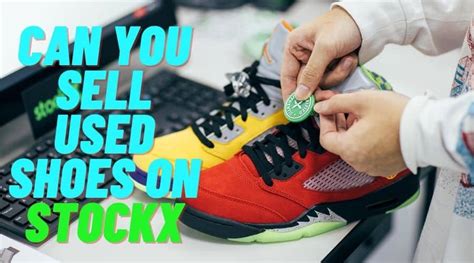 can you sell used shoes on stock x